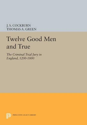 Twelve Good Men and True by J. S. Cockburn