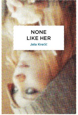 None Like Her by Jela Krecic