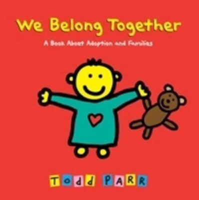 We Belong Together: A Book About Adoption and Families book