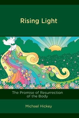 Rising Light: The Promise of Resurrection of the Body book