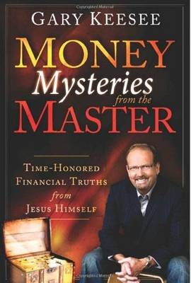 Money Mysteries from the Master: Time-Honored Financial Truths from Jesus Himself book