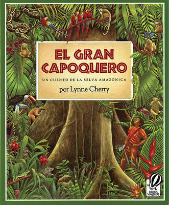 The El Gran Capoquero / The Great Kapok Tree by Lynne Cherry