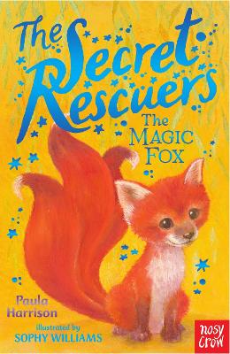 The The Secret Rescuers: The Magic Fox by Paula Harrison