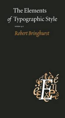 The The Elements of Typographic Style: Version 4.0 by Robert Bringhurst