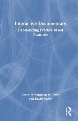 Interactive Documentary: Decolonizing Practice-Based Research book