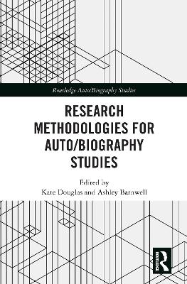 Research Methodologies for Auto/biography Studies by Kate Douglas