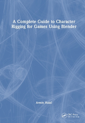 A Complete Guide to Character Rigging for Games Using Blender by Armin Halač