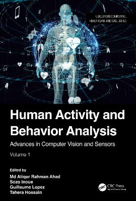 Human Activity and Behavior Analysis: Advances in Computer Vision and Sensors: Volume 1 book