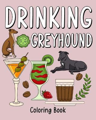 Drinking Greyhound Coloring Book: Coloring Books for Adults, Adult Coloring Book with Many Coffee and Drinks book