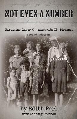 Not Even a Number: Surviving Lager C Auschwitz II - Birkenau book