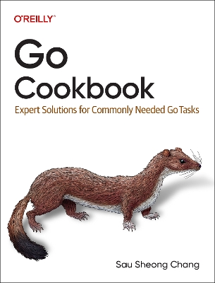 Go Cookbook: Expert Solutions for Commonly Needed Go Tasks book