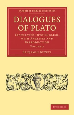 Dialogues of Plato: Translated into English, with Analyses and Introduction by Benjamin Jowett