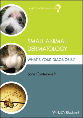 Small Animal Dermatology: What's Your Diagnosis? book