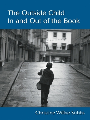 The The Outside Child, In and Out of the Book by Christine Wilkie-Stibbs