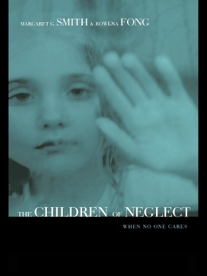 Children of Neglect: When No One Cares by Margaret Smith