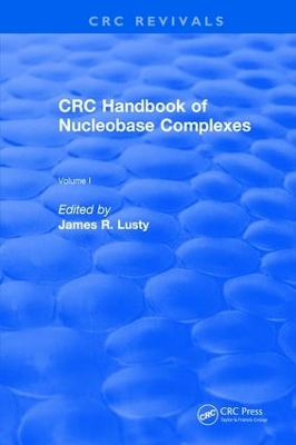 CRC Handbook of Nucleobase Complexes by James R. Lusty