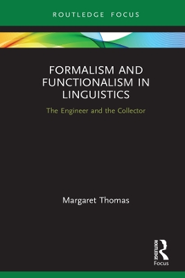 Formalism and Functionalism in Linguistics: The Engineer and the Collector book