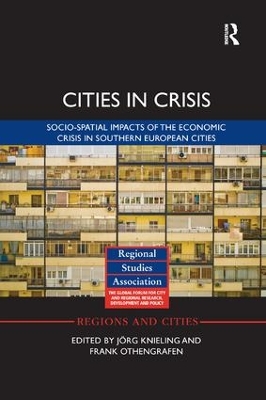 Cities in Crisis: Socio-spatial impacts of the economic crisis in Southern European cities by Jörg Knieling