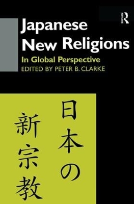 Japanese New Religions in Global Perspective by Peter B Clarke