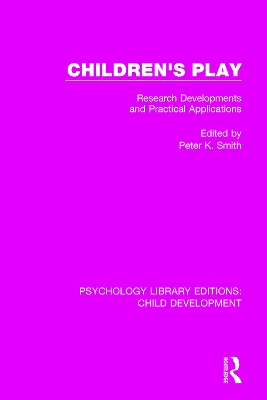 Children's Play: Research Developments and Practical Applications by Peter K. Smith