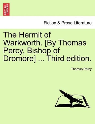 The Hermit of Warkworth. [by Thomas Percy, Bishop of Dromore] ... Third Edition. book