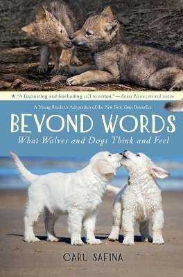 Beyond Words: What Wolves and Dogs Think and Feel (A Young Reader's Adaptation) by Carl Safina