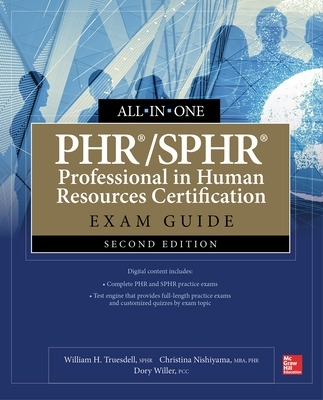 PHR/SPHR Professional in Human Resources Certification All-in-One Exam Guide, Second Edition by Dory Willer