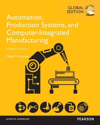 Automation, Production Systems, and Computer-Integrated Manufacturing, Global Edition book