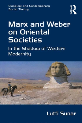 Marx and Weber on Oriental Societies: In the Shadow of Western Modernity book