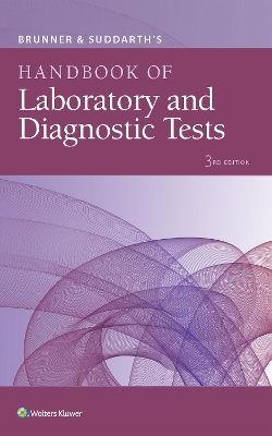 Brunner & Suddarth's Handbook of Laboratory and Diagnostic Tests by Lippincott Williams Wilkins