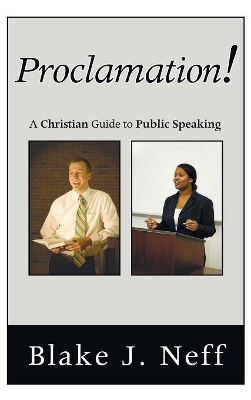 Proclamation!: A Christian Guide to Public Speaking book