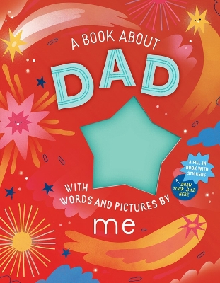 A Book about Dad with Words and Pictures by Me: A Fill-in Book with Stickers! book