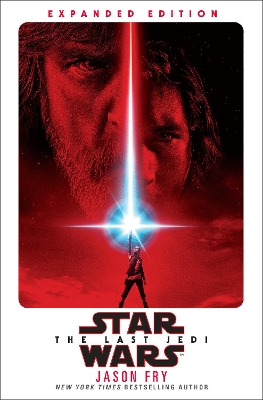 The Last Jedi: Expanded Edition (Star Wars) by Jason Fry