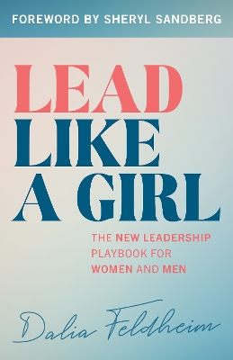 Lead Like a Girl: The New Leadership Playbook for Women and Men book