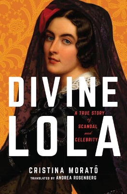 Divine Lola: A True Story of Scandal and Celebrity book