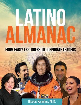 Latino Almanac: From Early Explorers to Corporate Leaders by Nicols Kanellos