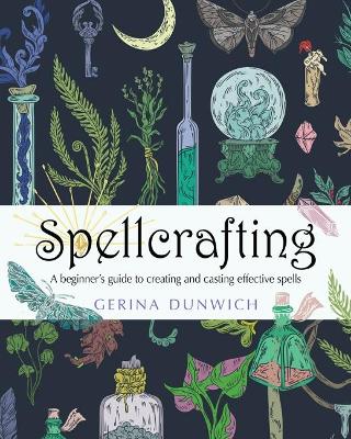 Spellcrafting: A Beginner's Guide to Creating and Casting Effective Spells book