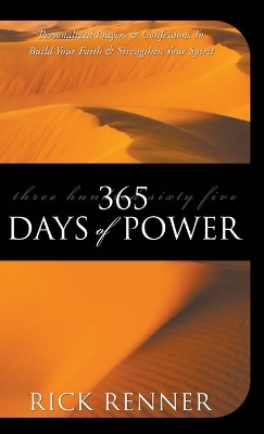 365 Days of Power: Personalized Prayers and Confessions to Build Your Faith and Strengthen Your Spirit by Rick Renner