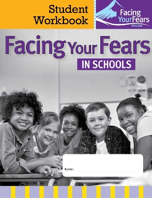 Facing Your Fears in Schools: Student Workbook: Managing Anxiety in Students With Autism or Related Social and Learning Differences book