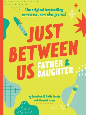 Just Between Us: Father & Daughter: A No-Stress, No-Rules Journal book