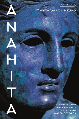Anahita: A History and Reception of the Iranian Water Goddess book