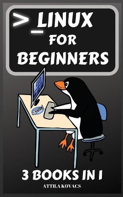 Linux for Beginners: 3 Books in 1 book