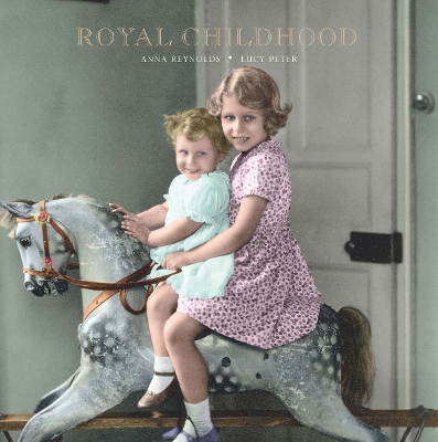 Royal Childhood: Growing up in a Palace book