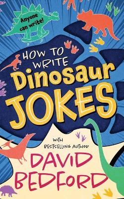 How to Write Dinosaur Jokes: Anyone Can Write book