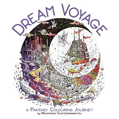 Dream Voyage: A Fantasy Colouring Journey book