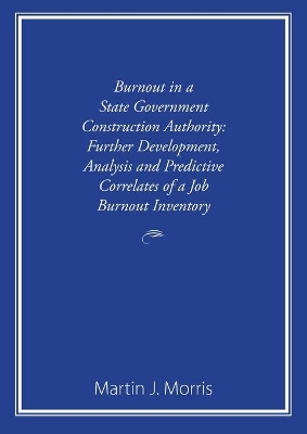 Burnout in a State Government Construction Authority: Further development, analysis and predictive correlates of a job burnout inventory book