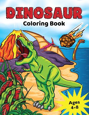 Dinosaur Coloring Book: for Kids Ages 4-8, Prehistoric Dino Colouring for Boys & Girls book