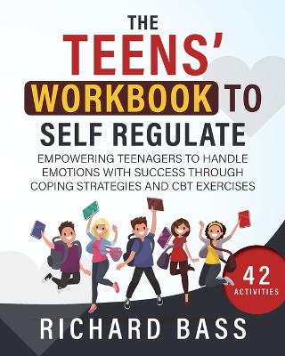 the Teens' Workbook to Self Regulate book