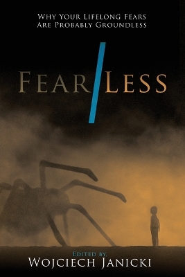 Fear/Less: Why Your Lifelong Fears Are Probably Groundless book