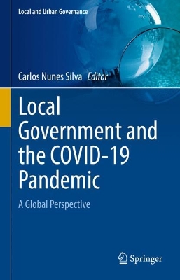 Local Government and the COVID-19 Pandemic: A Global Perspective by Carlos Nunes Silva
